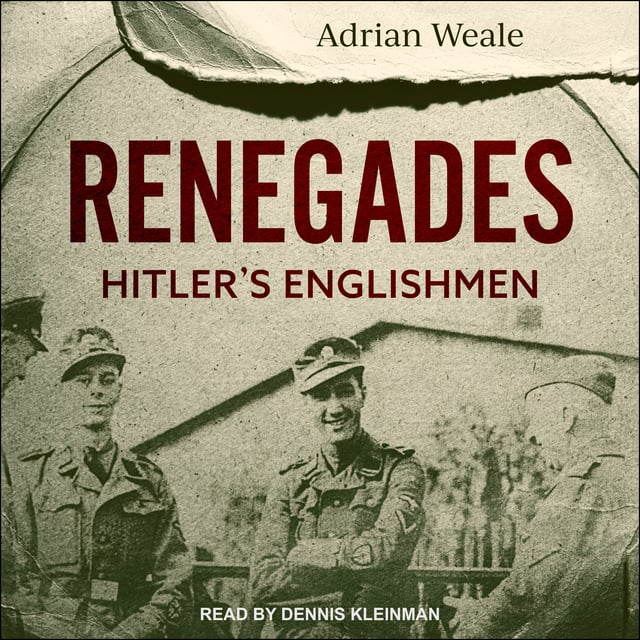 Adrian Weale - Renegades: Hitler's Englishmen
