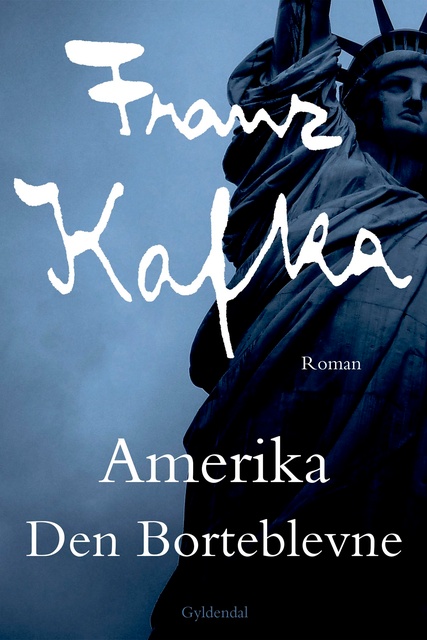 Franz Kafka - Amerika: Den borteblevne
