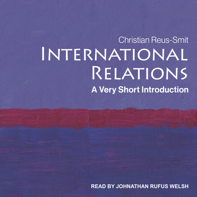 Christian Reus-Smit - International Relations: A Very Short Introduction