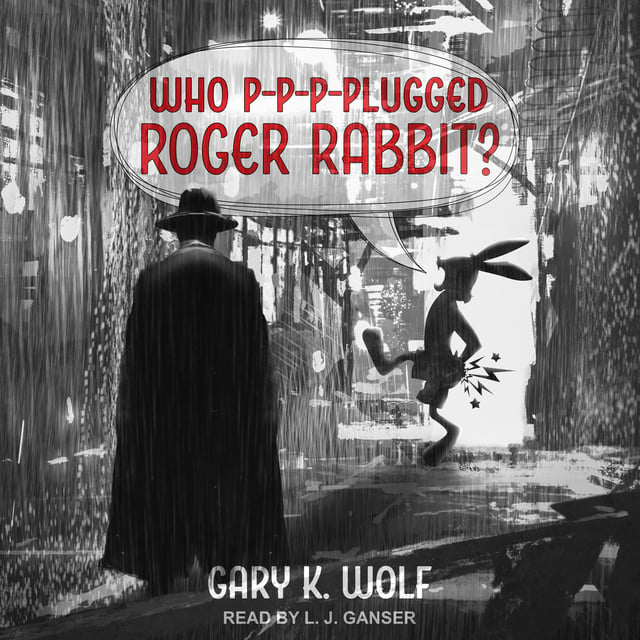Gary K. Wolf - Who P-p-p-plugged Roger Rabbit