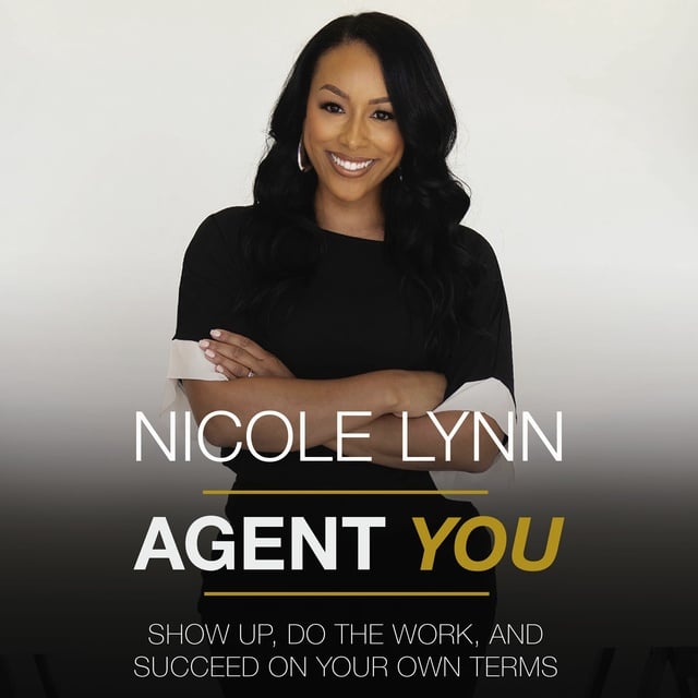 Nicole Lynn - Agent You: Show Up, Do the Work, and Succeed on Your Own Terms