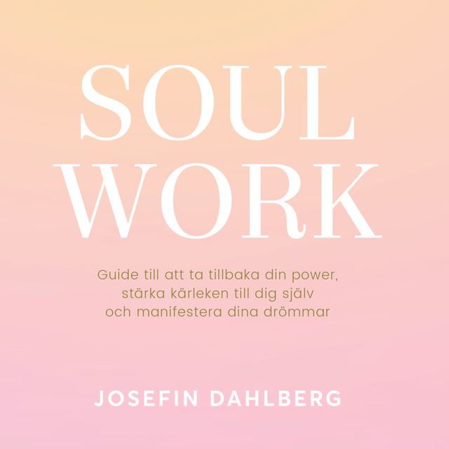 Josefin Dahlberg - Soul work
