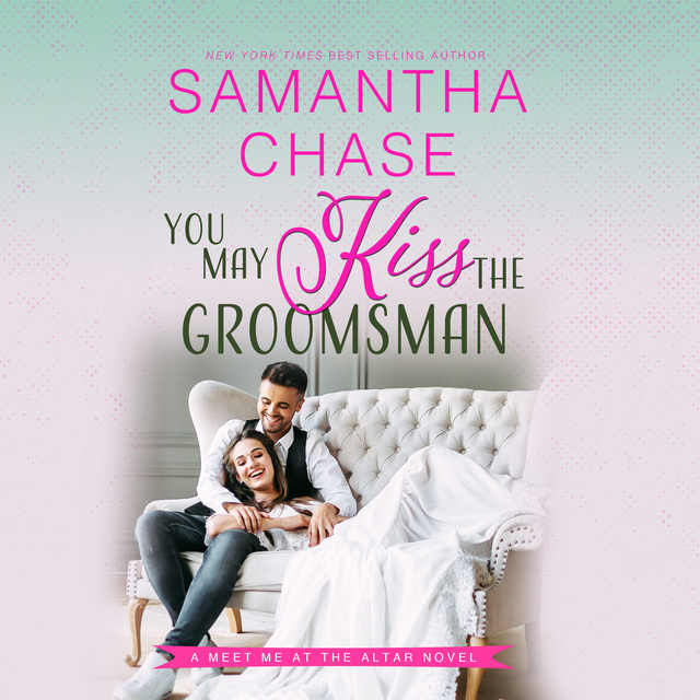 Samantha Chase - You May Kiss the Groomsman