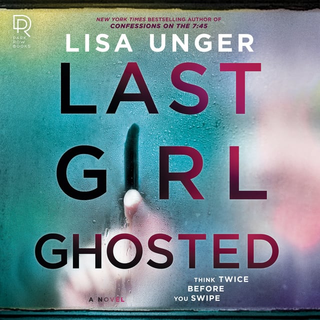 Lisa Unger - Last Girl Ghosted