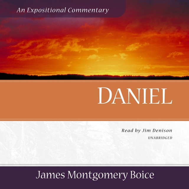 James Montgomery Boice - Daniel: An Expositional Commentary