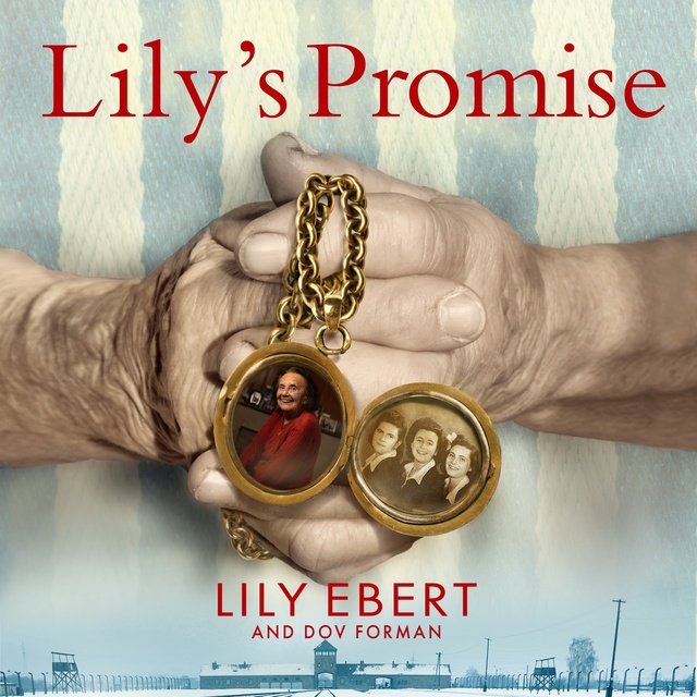 Dov Forman, Lily Ebert - Lily's Promise: How I Survived Auschwitz and Found the Strength to Live