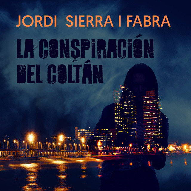 Jordi Sierra i Fabra - La conspiración del coltán