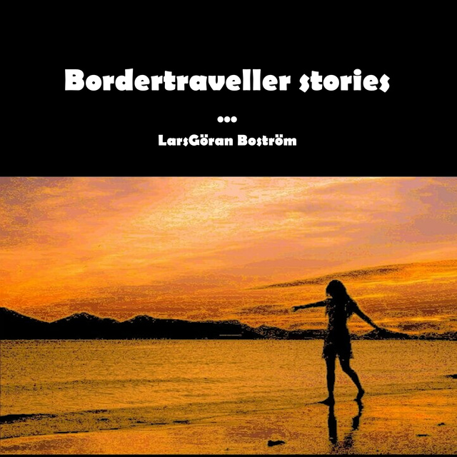 LarsGöran Boström - Bordertraveller Stories