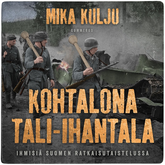 Mika Kulju - Kohtalona Tali-Ihantala: Ihmisiä Suomen ratkaisutaistelussa