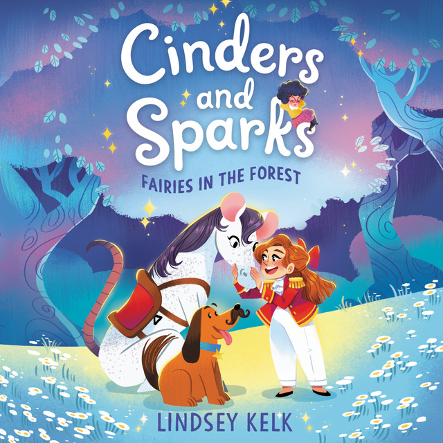 Lindsey Kelk - Cinders and Sparks: Fairies in the Forest