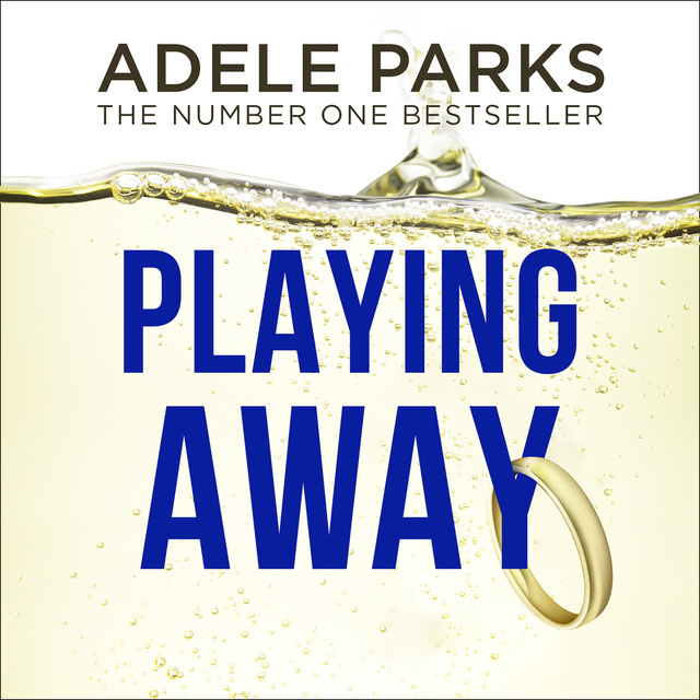 Adele Parks - Playing Away