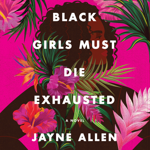 Jayne Allen - Black Girls Must Die Exhausted