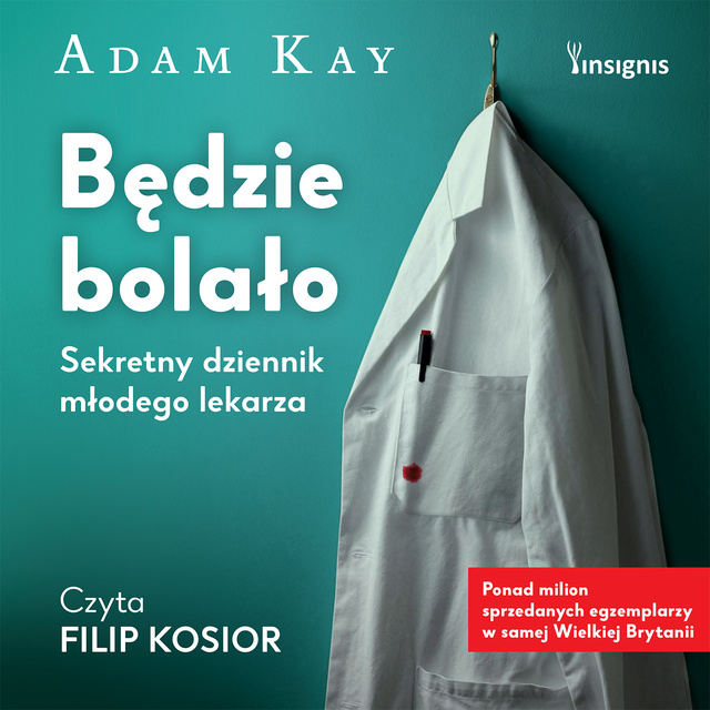 Adam Kay - Będzie bolało: Sekretny dziennik lekarza stażysty