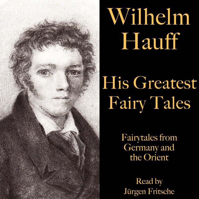 Wilhelm Hauff - His Greatest Fairy Tales
