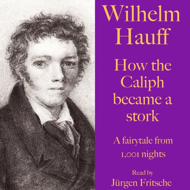 Wilhelm Hauff - How the Caliph became a stork