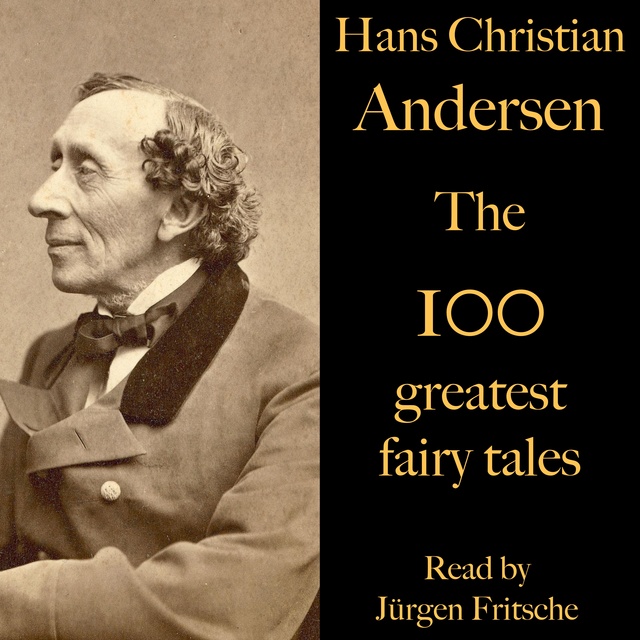 Hans Christian Andersen - The 100 greatest fairy tales