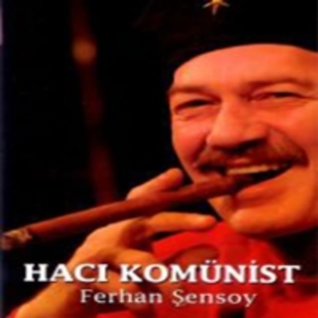 Ferhan Şensoy - Hacı Komünist