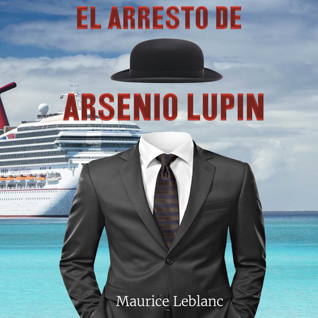Maurice Leblanc - El arresto de Arsenio Lupin