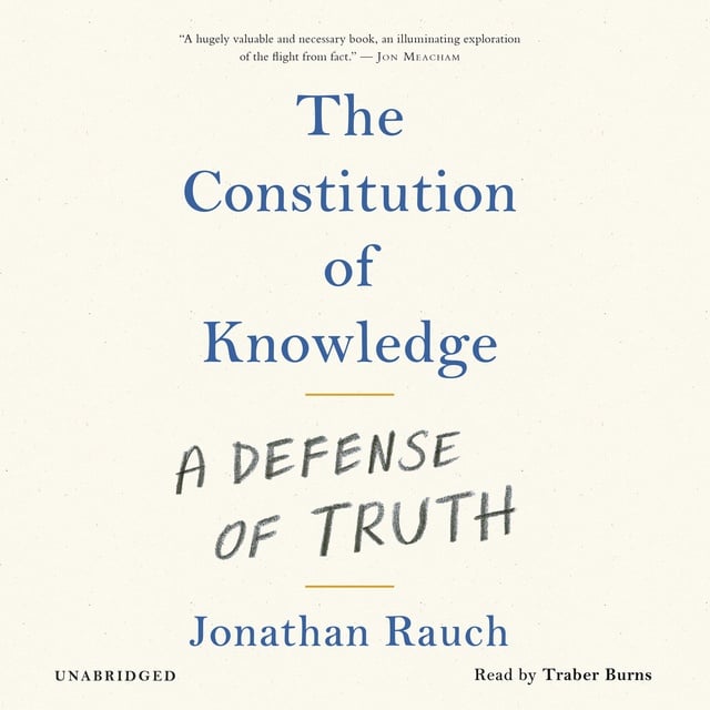 Jonathan Rauch - The Constitution of Knowledge: A Defense of Truth