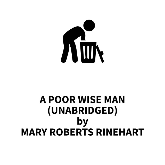 Mary Roberts Rinehart - A Poor Wise Man