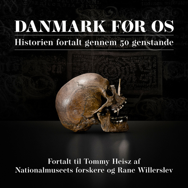 Tommy Heisz, Rane Willerslev, Linda Corfitz Jensen - Danmark før os: Historien fortalt gennem 50 genstande