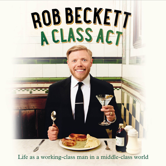 Rob Beckett - A Class Act: Life as a working-class man in a middle-class world