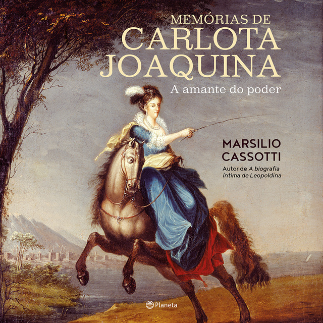 Marsílio Cassotti - Memórias de Carlota Joaquina - A amante do poder