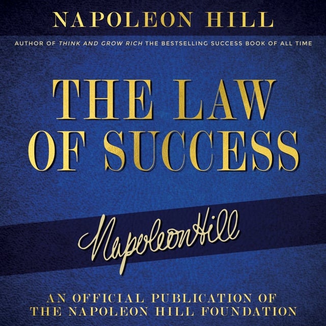 The Law of Success: An official production of the Napoleon Hill Foundation  - Audiobook - Napoleon Hill - Storytel