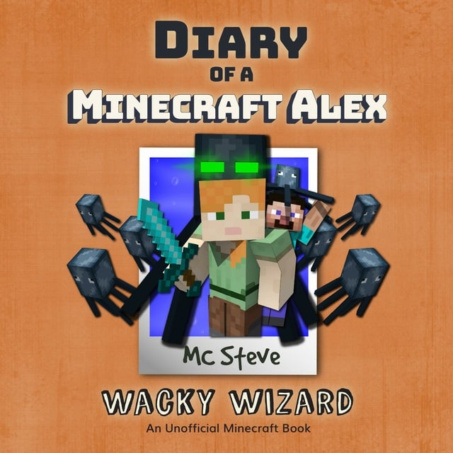 MC Steve - Diary Of A Minecraft Alex Book 4 - Wacky Wizard