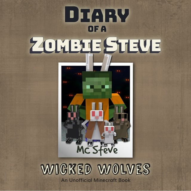 MC Steve - Diary Of A Zombie Steve Book 6 - Wicked Wolves