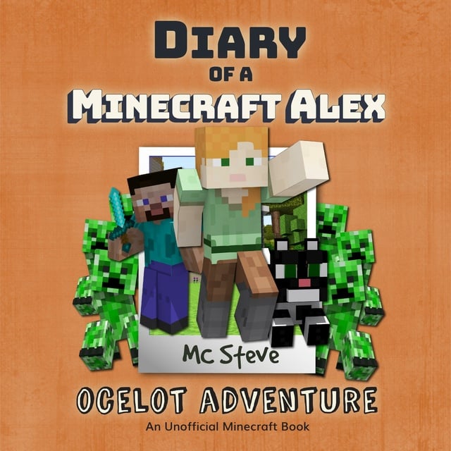 MC Steve - Diary Of A Minecraft Alex Book 5 - Ocelot Adventure