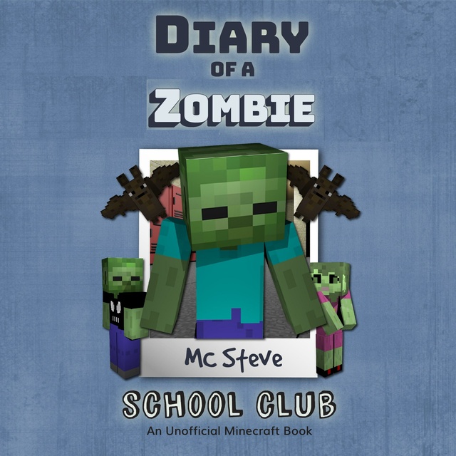 MC Steve - Diary Of A Wimpy Zombie Book 4 - School Club