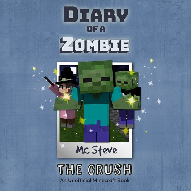 MC Steve - Diary Of A Zombie Book 6 - The Crush