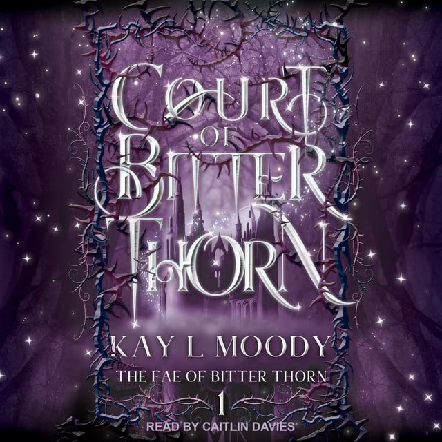 Kay L Moody - Court of Bitter Thorn