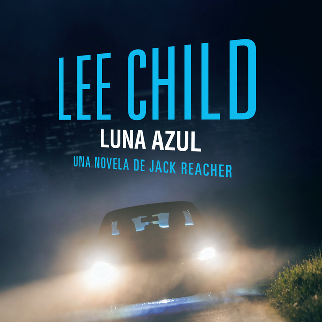 Lee Child - Luna azul (acento castellano): Una novela de Jack Reacher