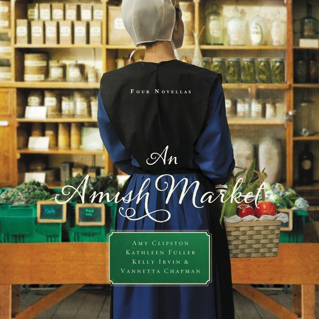Kathleen Fuller, Amy Clipston, Vannetta Chapman, Kelly Irvin - An Amish Market