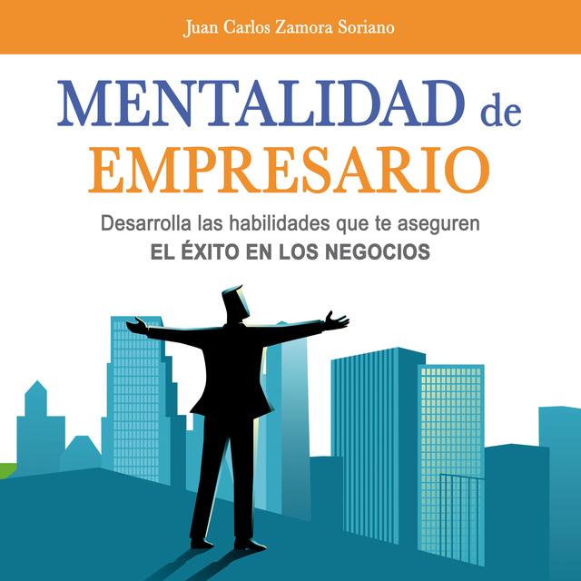 Juan Carlos Zamora Soriano - Mentalidad de empresario