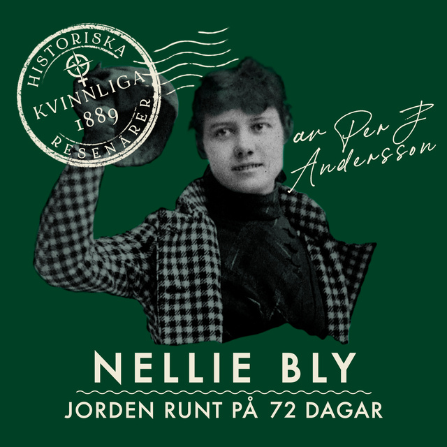Per J. Andersson - Nellie Bly : Jorden runt på 72 dagar