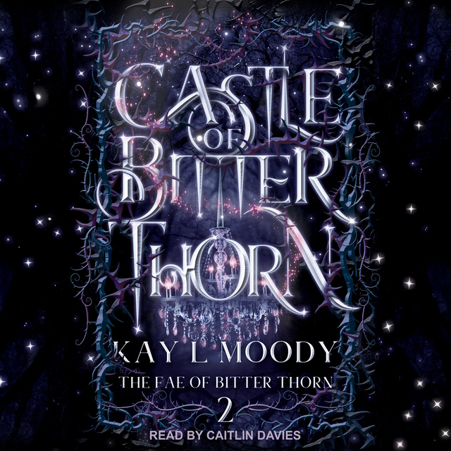 Kay L Moody - Castle of Bitter Thorn
