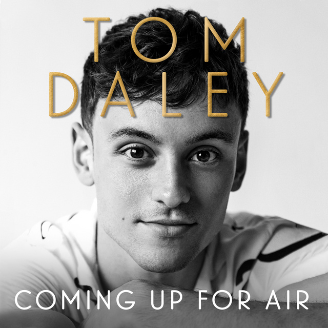 Tom Daley - Coming Up for Air: What I Learned from Sport, Fame and Fatherhood