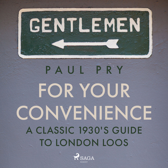Paul Pry - For Your Convenience: A Classic 1930's Guide To London Loos