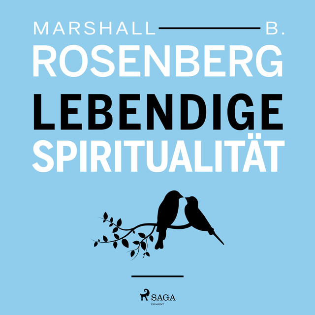 Marshall B. Rosenberg - Lebendige Spiritualität