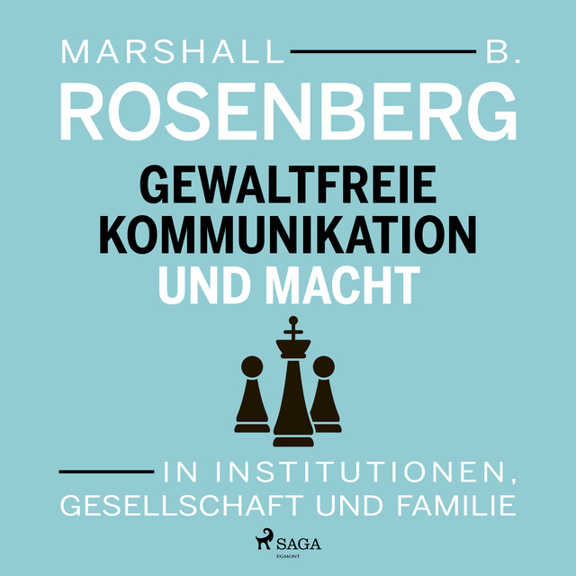 Marshall B. Rosenberg - Gewaltfreie Kommunikation und Macht: In Institutionen, Gesellschaft und Familie