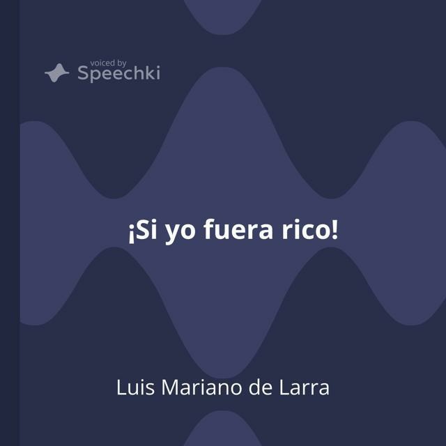 Luis Mariano de Larra - ¡Si yo fuera rico!