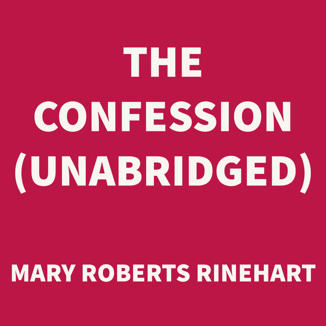 Mary Roberts Rinehart - The Confession