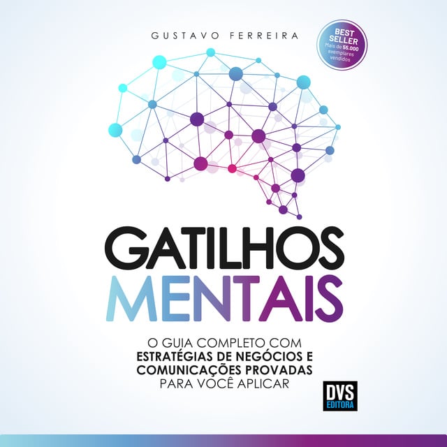 Gustavo Ferreira - Gatilhos mentais: O guia completo com estratégias de negócios e comunicações provadas para você aplicar