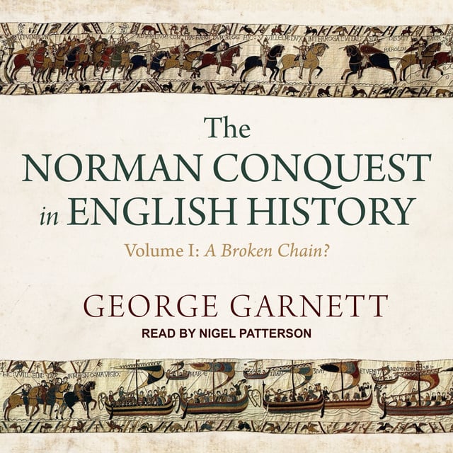 George Garnett - The Norman Conquest in English History: Volume I: A Broken Chain?