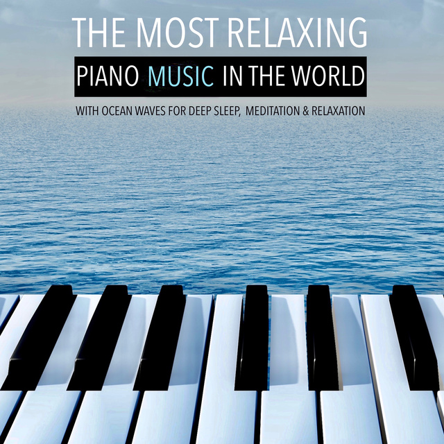 Yella A. Deeken - The Most Relaxing Piano Music in the World: With Ocean Waves for Deep Sleep, Meditation & Relaxation