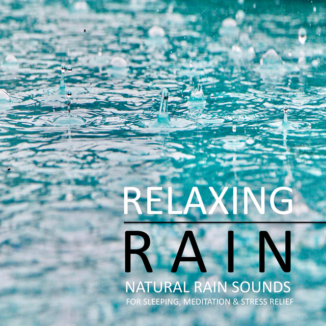 Yella A. Deeken - Relaxing Rain: Natural rain sounds for sleeping, meditation & stress relief