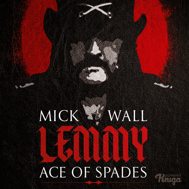 Mick Wall - Lemmy: The Ace of Spades